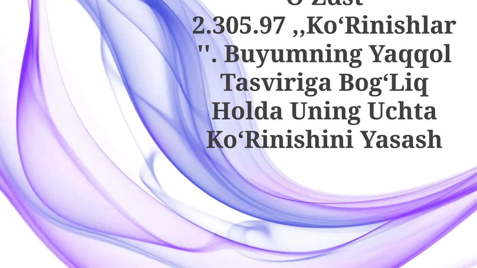 O‘Zdst 2.305.97,,Ko‘Rinishlar''. Buyumning Yaqqol Tasviriga Bog‘Liq Holda Uning Uchta Ko‘Rinishini Yasash 1
