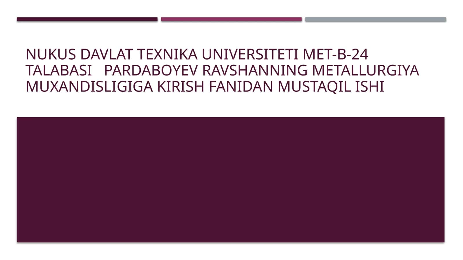 “Metallarning xossalariga qarab sinflanishi – Metallurgiya muhandisligiga kirish fanidan mustaqil ish (PPTX)” 1