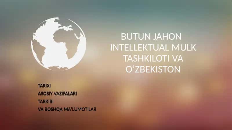 BUTUN JAHON INTELLEKTUAL MULK TASHKILOTI VA O’ZBEKISTON TARIXI 1
