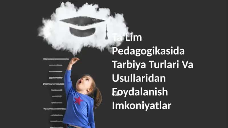 TaʼLim Pedagogikasida Tarbiya Turlari Va Usullaridan Foydalanish Imkoniyatlar 1