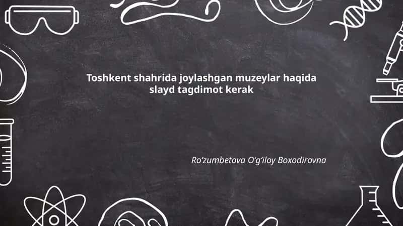 Toshkent shahrida joylashgan muzeylar 1