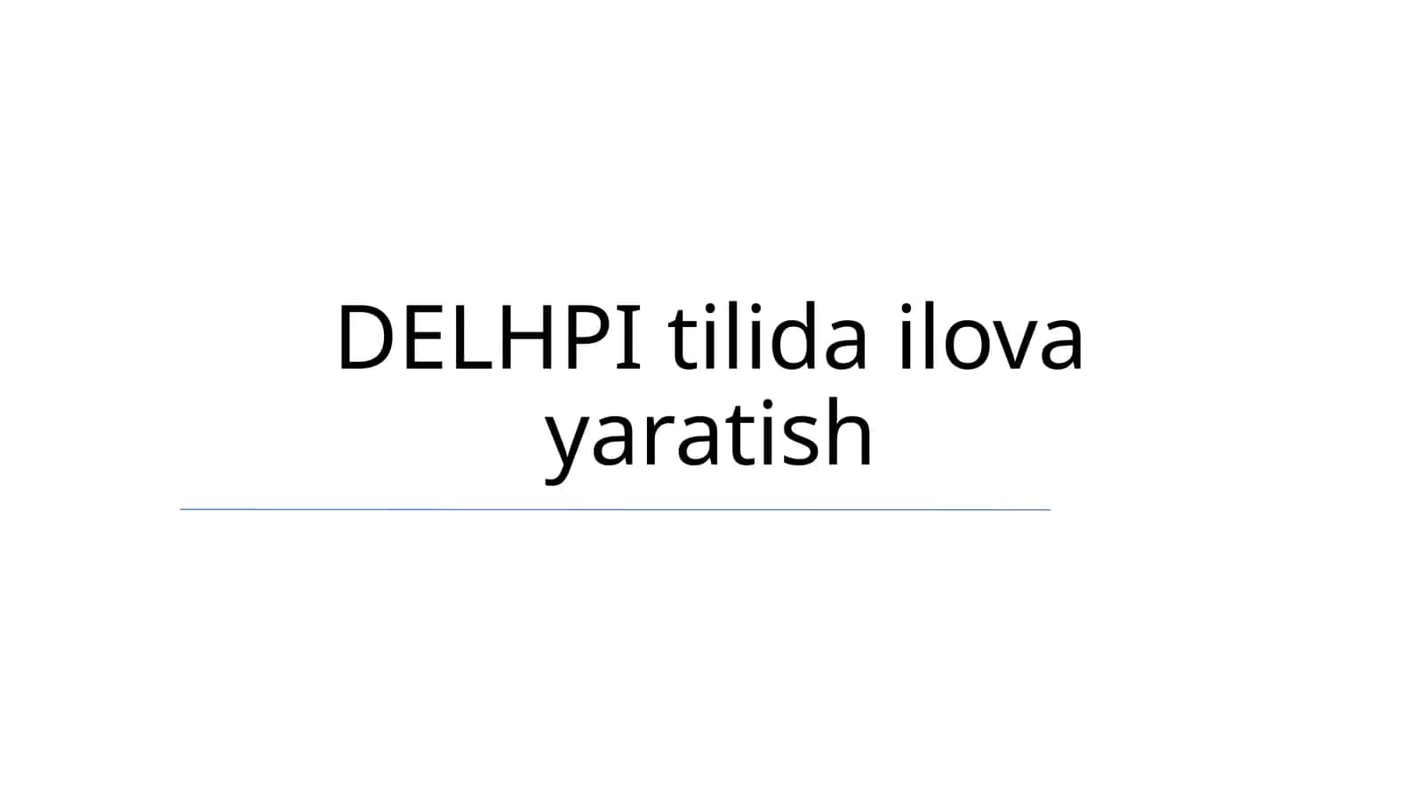 DELHPI tilida ilova yaratish 1