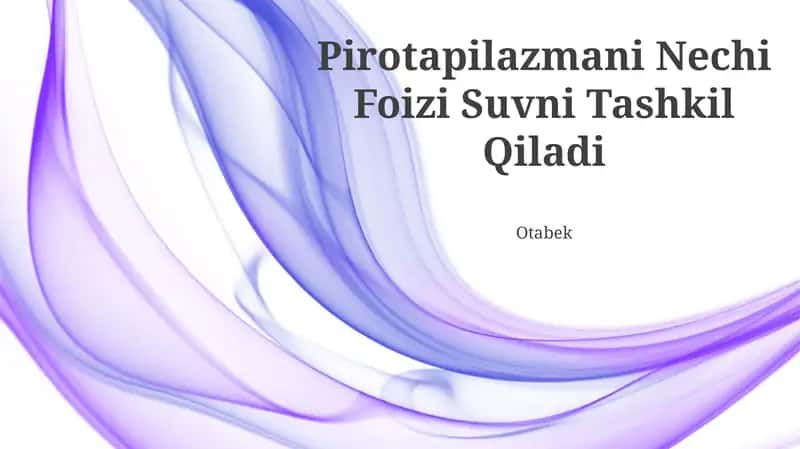 Pirotapilazmani Nechi Foizi Suvni Tashkil Qiladi 1