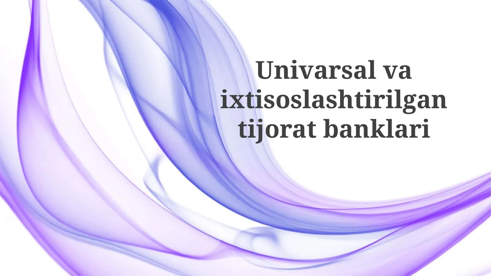 Univarsal va ixtisoslashtirilgan tijorat banklari 1