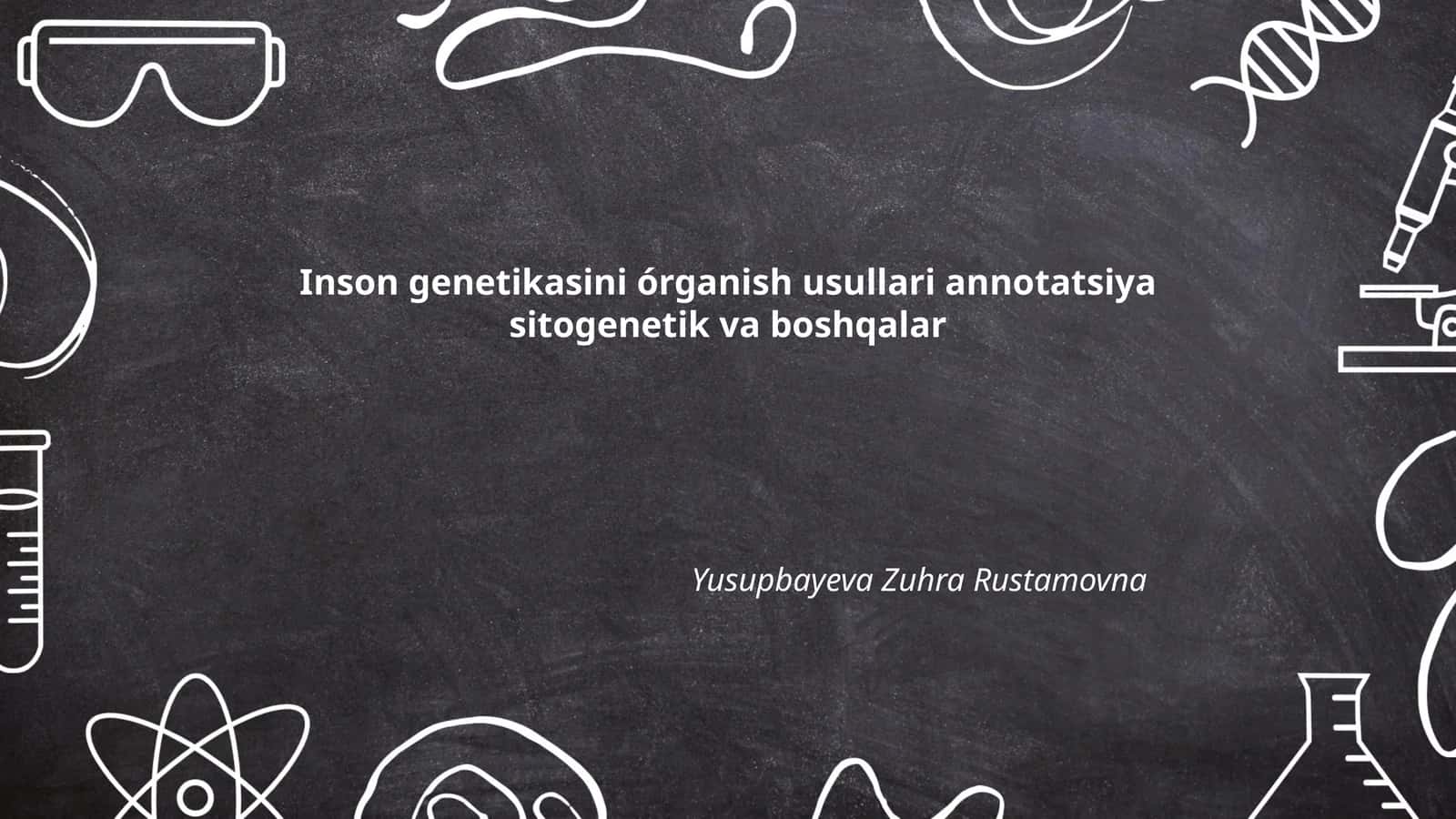 Inson genetikasini órganish usullari annotatsiya sitogenetik va boshqalar 1