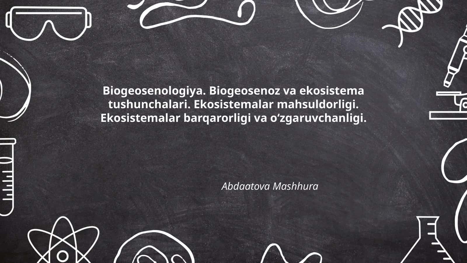 Biogeosenologiya. Biogeosenoz va ekosistema tushunchalari 1