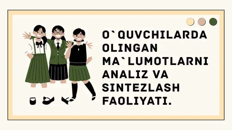 O`QUVCHILARDA OLINGAN MA`LUMOTLARNI ANALIZ VA SINTEZLASH FAOLIYATI 1