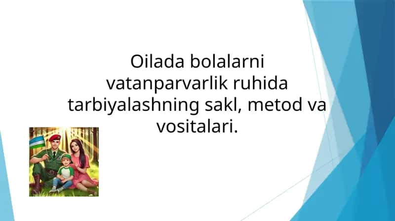 Oilada bolalarni vatanparvarlik ruhida tarbiyalashning sakl, metod va vositalari. 1