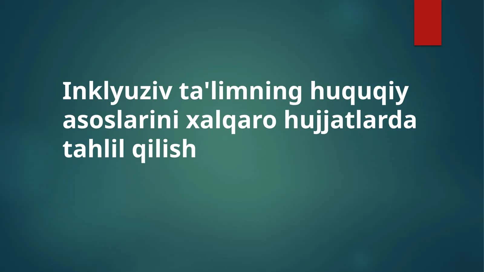 Inklyuziv ta'limning xalqaro huquqiy asoslari 1