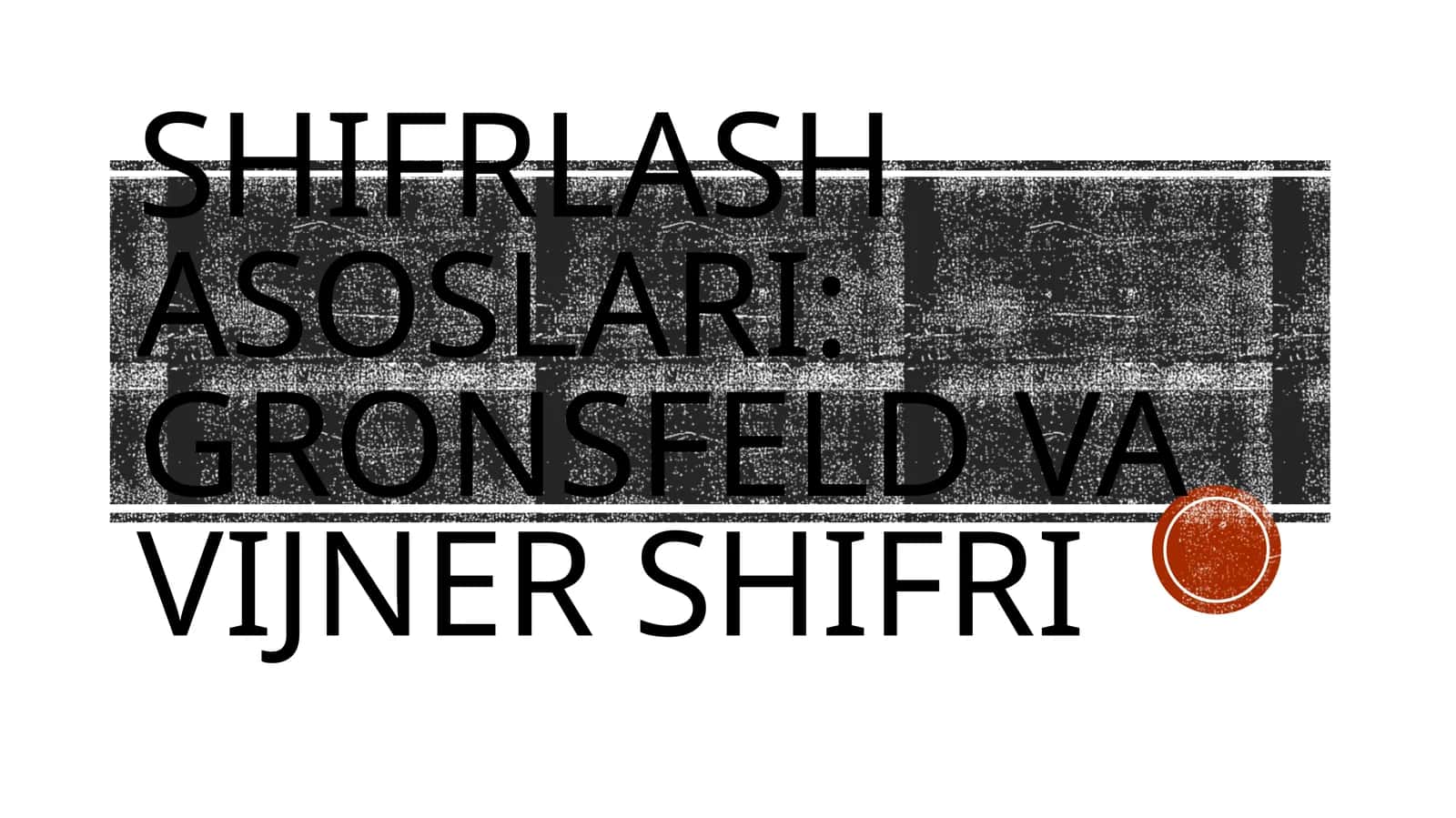 Shifrlash asoslari: Gronsfeld va Vijner shifri 1