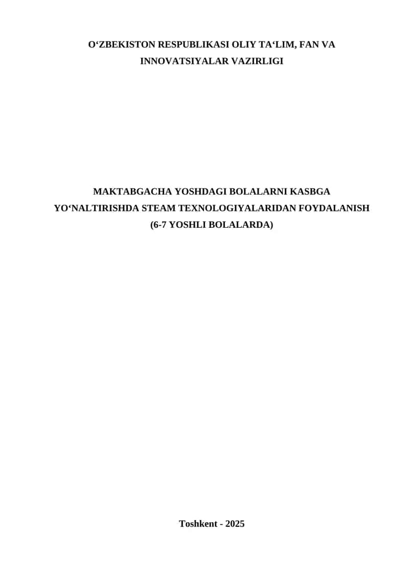 MAKTABGACHA YOSHDAGI BOLALARNI KASBGA YOʻNALTIRISHDA STEAM TEXNOLOGIYALARIDAN FOYDALANISH (6-7 YOSHLI BOLALARDA) 1