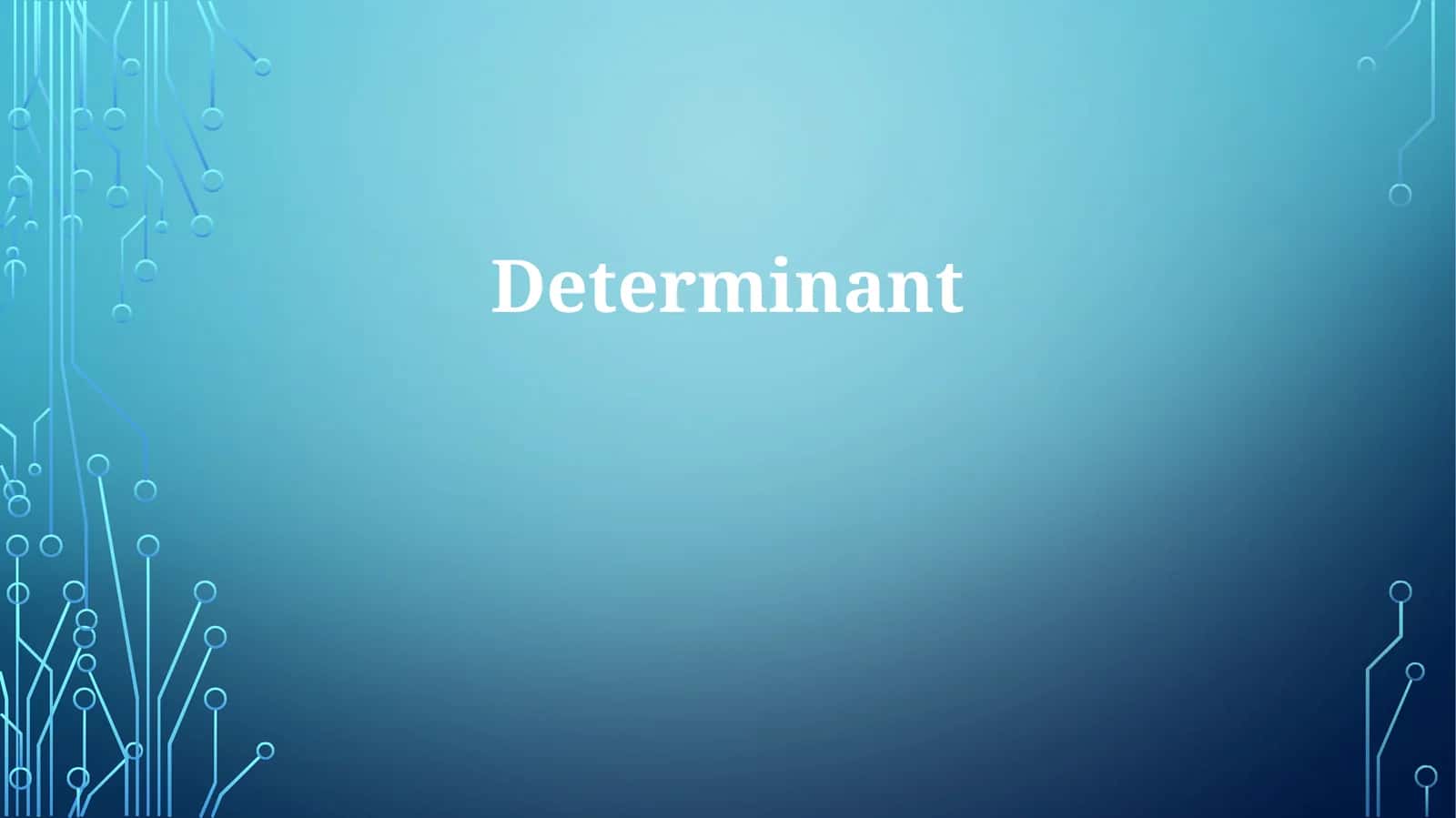 Determinant 1