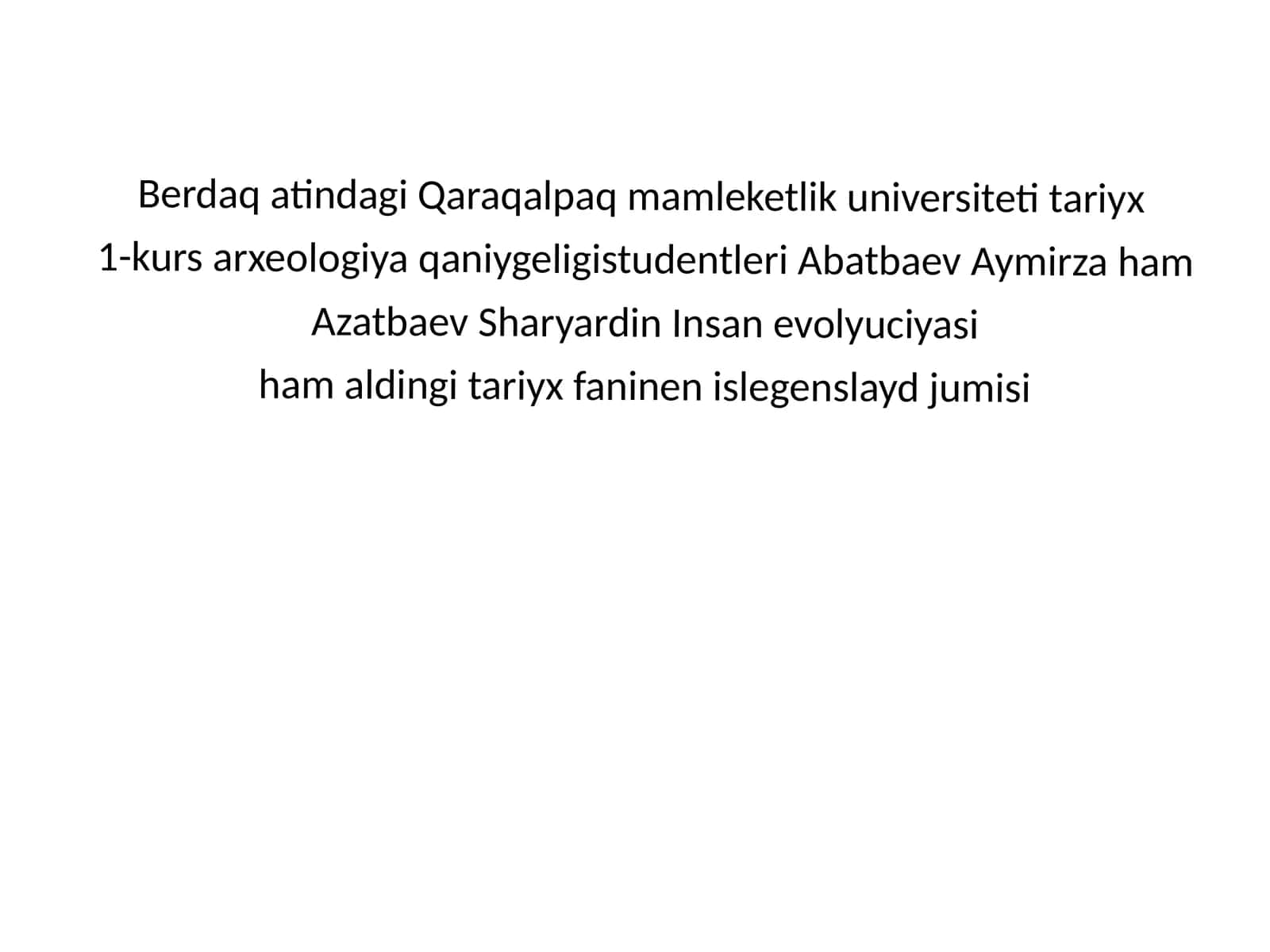 Abatbaev Aymirza va Azatbaev Sharyardin Insan Evolyutsiyasi 1