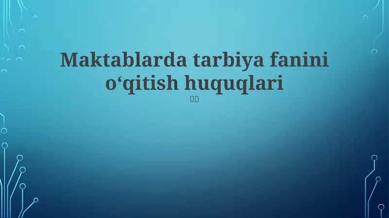 Maktablarda tarbiya fanini oʻqitish huquqlari 1