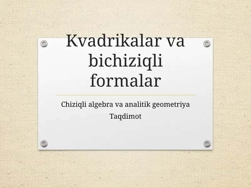 Kvadrikalar va bichiziqli formalalar 1
