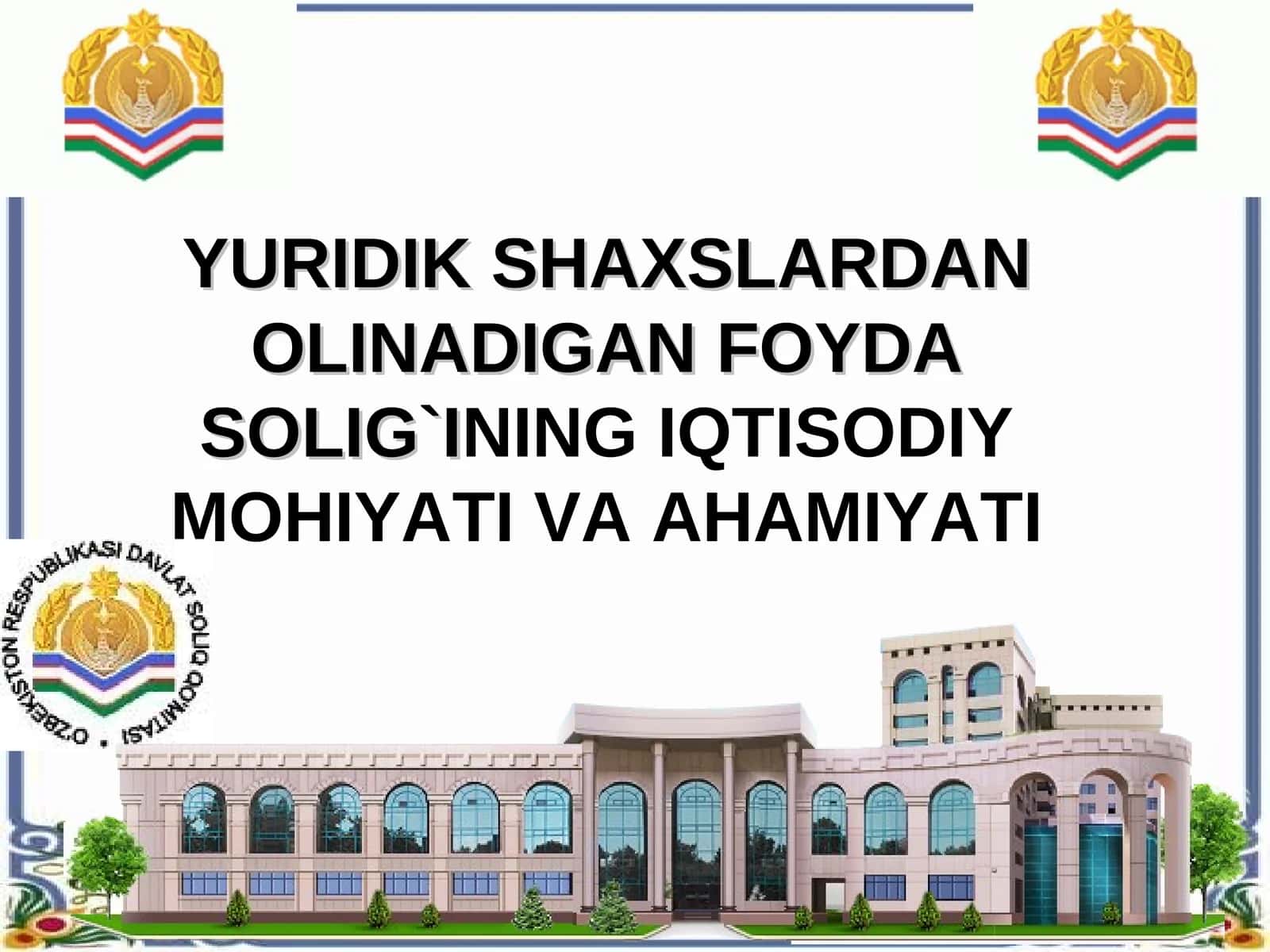 YURIDIK SHAXSLARDAN OLINADIGAN FOYDA SOLIG`INING IQTISODIY MOHIYATI VA AHAMIYATI 1