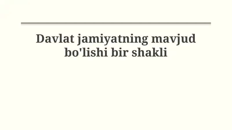 Davlat jamiyatning mavjud bo'lishi bir shakli 1