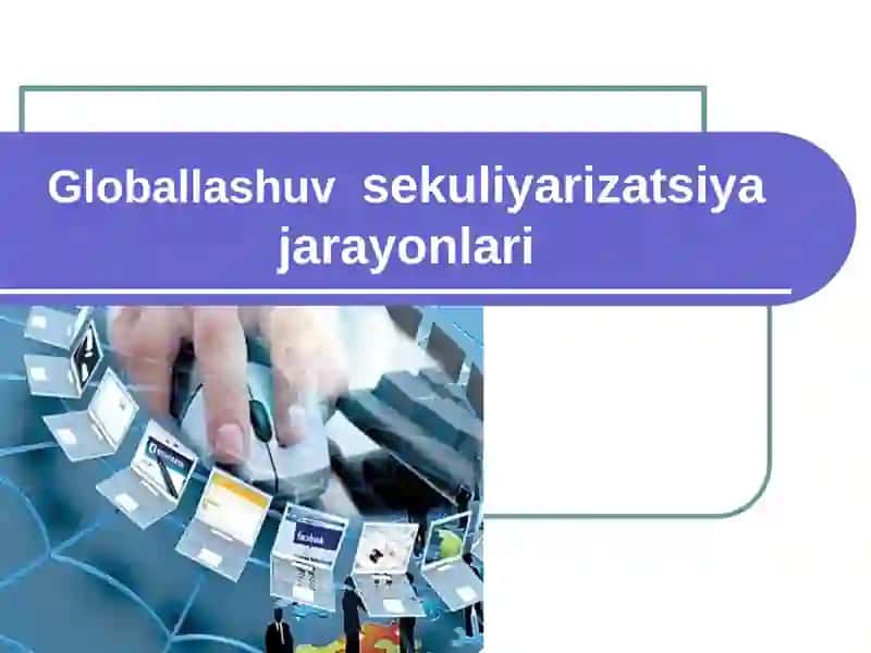 Globallashuvsekuliyarizatsiya jarayonlari 1