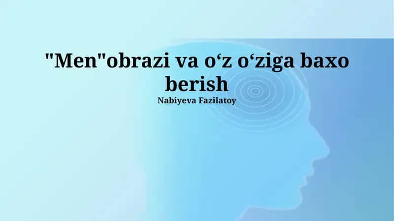 Men"obrazi va oʻz oʻziga baxo berish 1