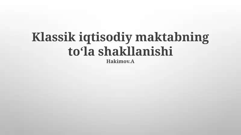 Klassik iqtisodiy maktabning toʻla shakllanishi 1