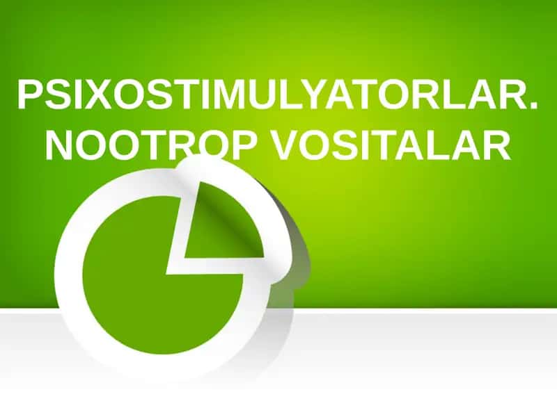 PSIXOSTIMULYATORLAR. NOOTROP VOSITALAR 1