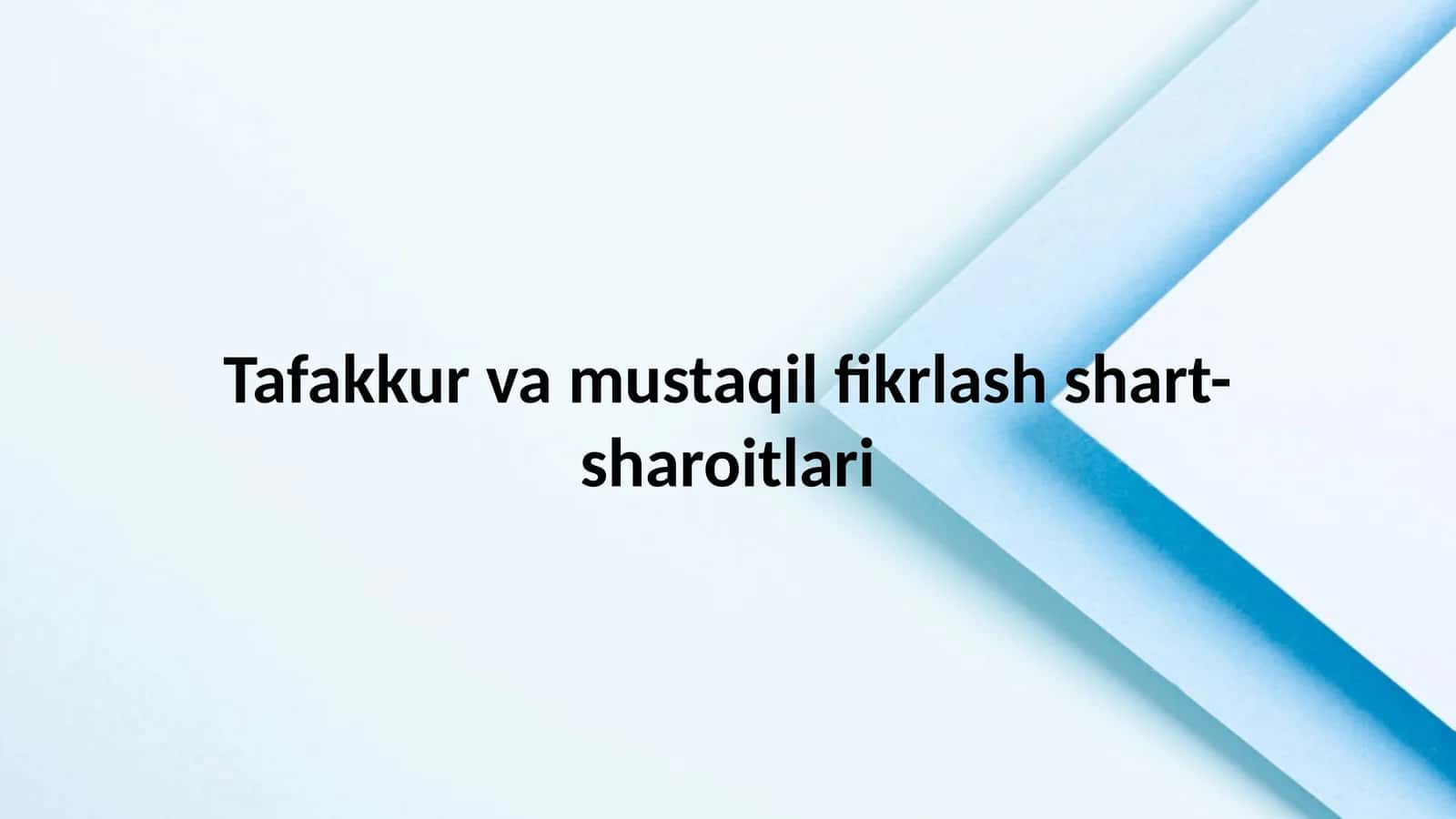 Tafakkur va mustaqil fikrlash shart-sharoitlari 1