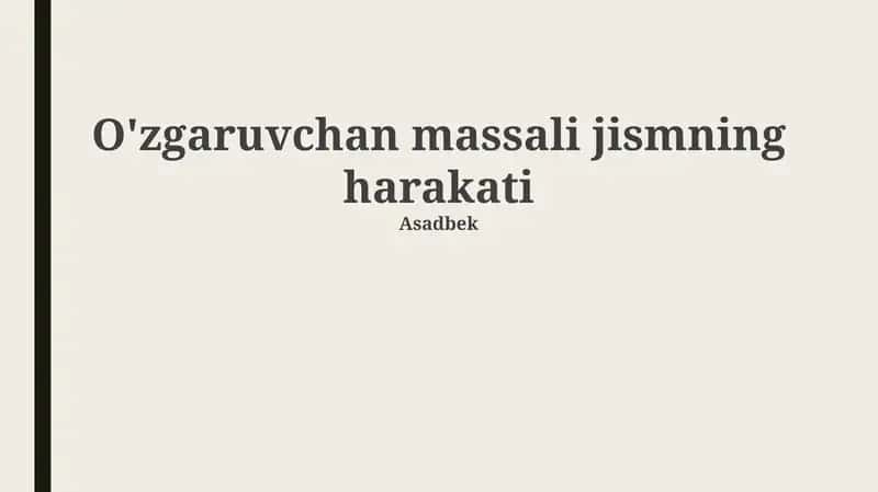 O'zgaruvchan massali jismning harakati 1