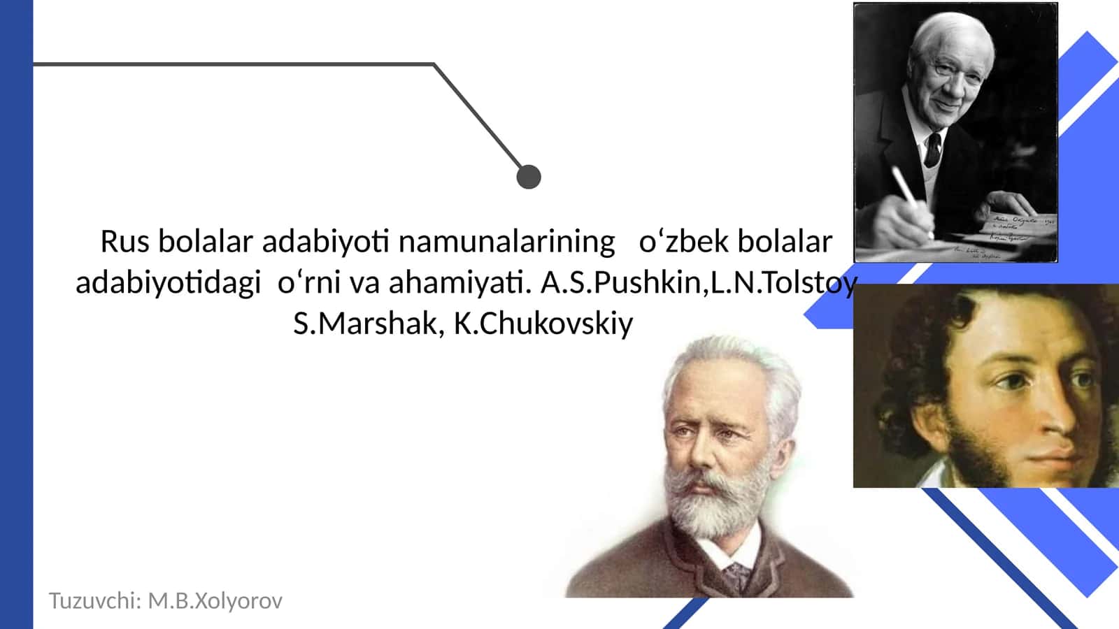 Rus bolalar adabiyoti namunalarining o‘zbek bolalar adabiyotidagi o‘rni va ahamiyati. A.S.Pushkin,L.N.Tolstoy S.Marshak, K.Chukovskiy 1