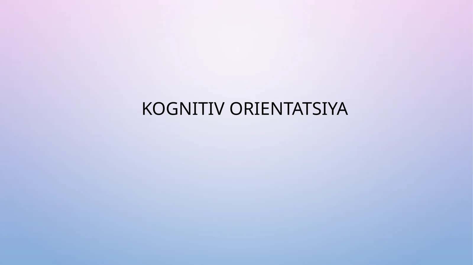 Kognitiv orientatsiya 1