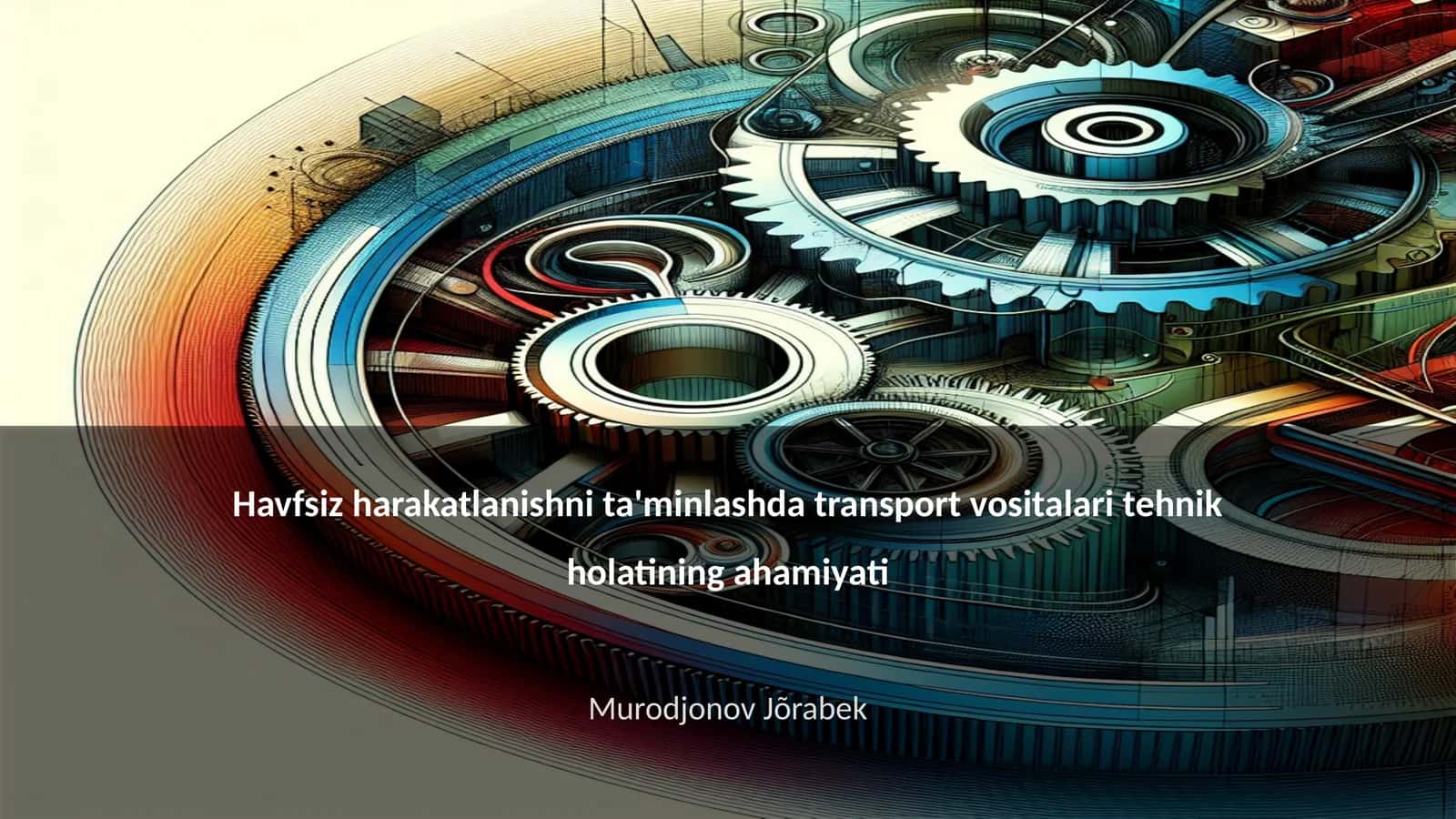 Havfsiz harakatlanishni ta'minlashda transport vositalari tehnik holatining ahamiyati 1