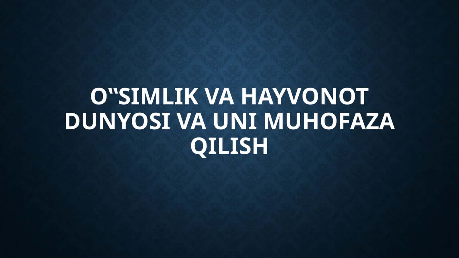 O‟simlik va hayvonot dunyosi va uni muhofaza qilish 1