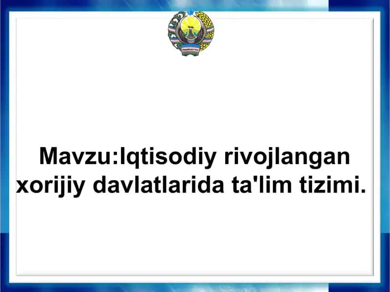 Iqtisodiyrivojlangan xorijiy davlatlarida ta'lim tizimi 1