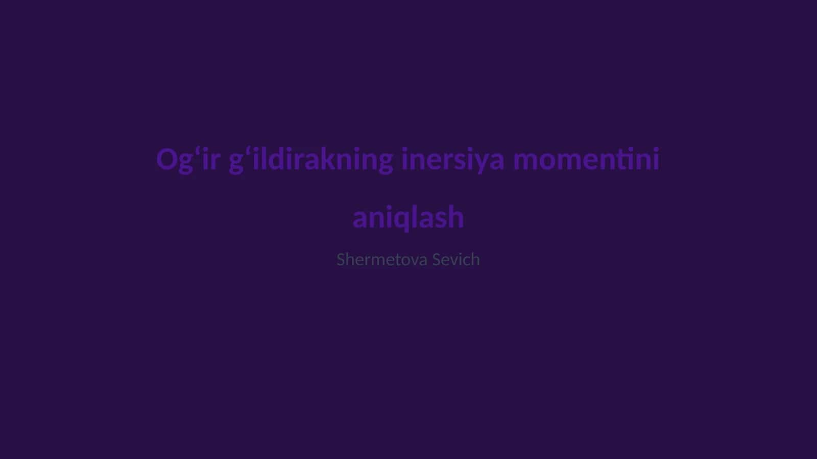 Ogʻir gʻildirakning inersiya momentini aniqlash 1