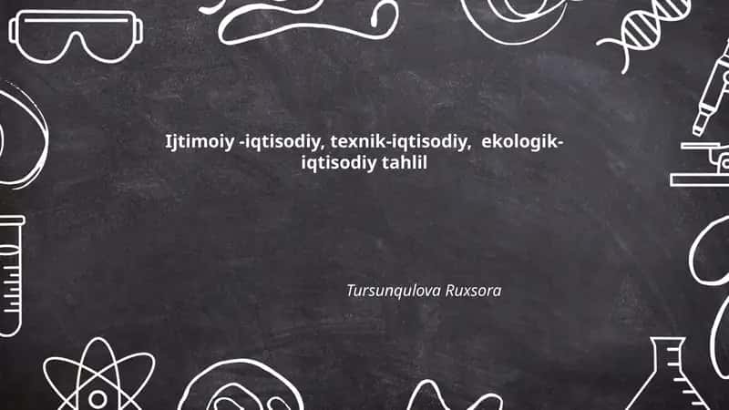 Ijtimoiy-iqtisodiy, texnik-iqtisodiy, ekologik-iqtisodiy tahlil 1