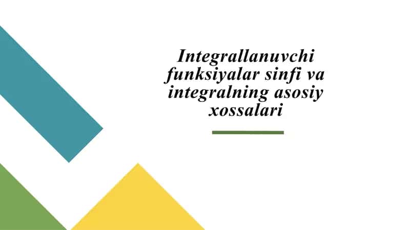 Integrallanuvchi funksiyalar sinfi va integralning asosiy xossalari 1