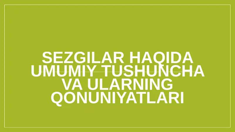 Sezgilar haqida umumiy tushuncha va ularning qonuniyatlari 1