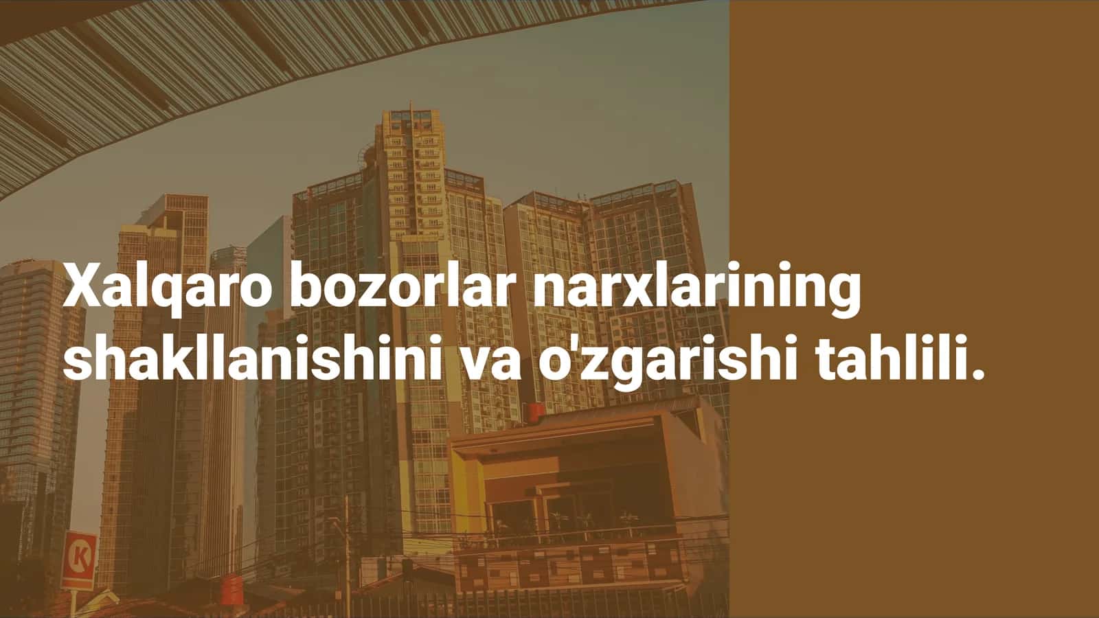 Xalqaro bozorlar narxlarining shakllanishini va o'zgarishi tahlili 1
