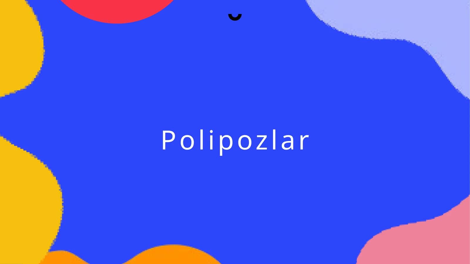 Polipozlar 1
