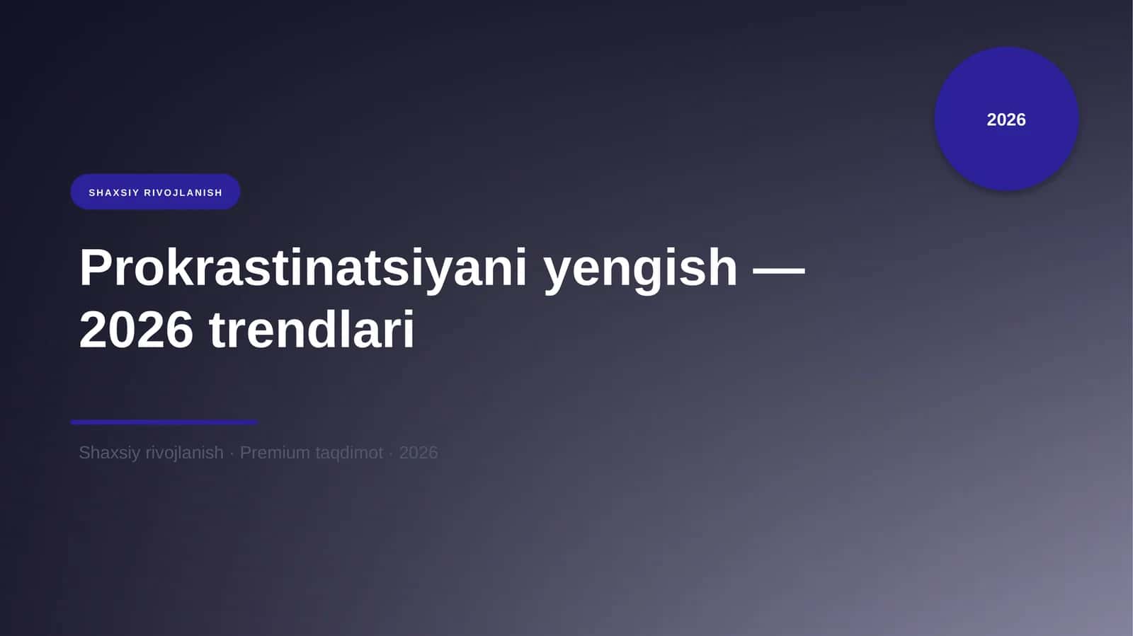 Prokrastinatsiyani yengish — 2026 trendlari 1