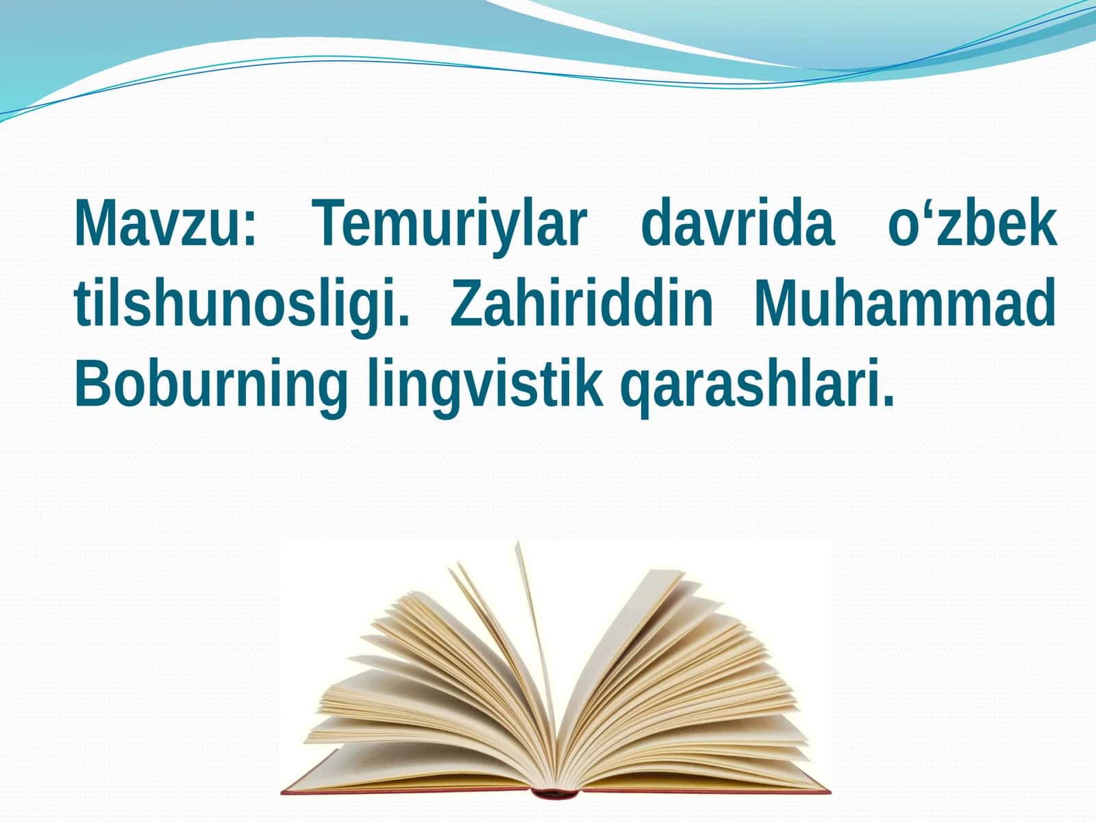 Temuriylar davrida o‘zbek tilshunosligi. Zahiriddin Muhammad Boburning lingvistik qarashlari. 1