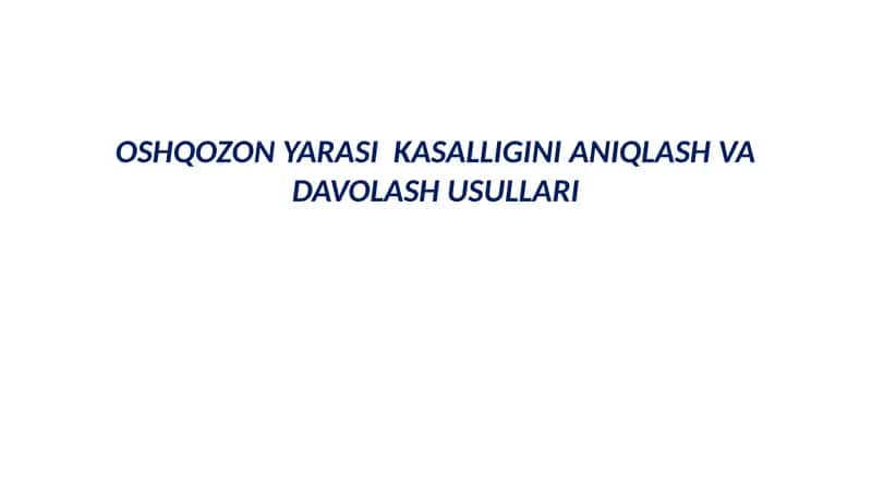 Oshqozon Yarasi Kasalligini Aniqlash va Davolash Usullari 1