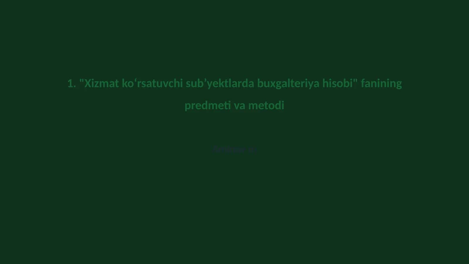 Xizmat koʻrsatuvchi sub’yektlardagi buxgalteriya hisobi 1