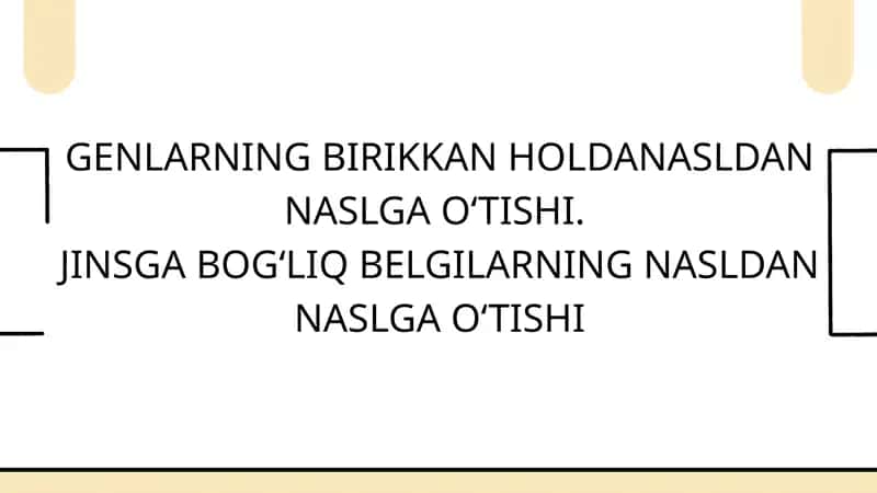 Genlarning birikkan holda irsiylanishi, nasldan naslga o‘tishi 1