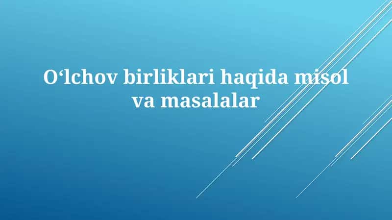 Oʻlchov birliklari haqida misol va masalalar 1