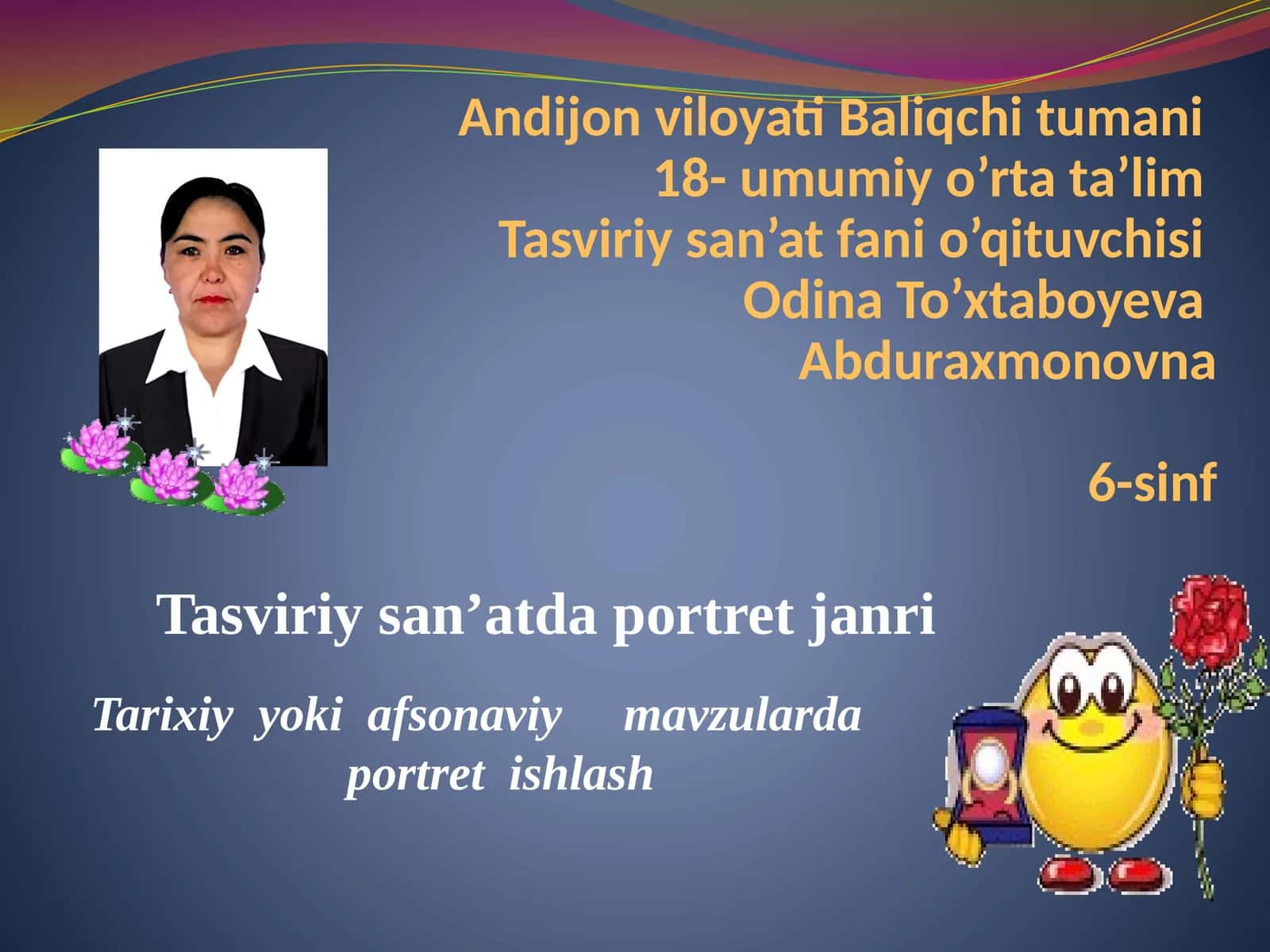 Tasviriysan’at fanio’qituvchisi Odina To’xtaboyeva Abduraxmonovna 1