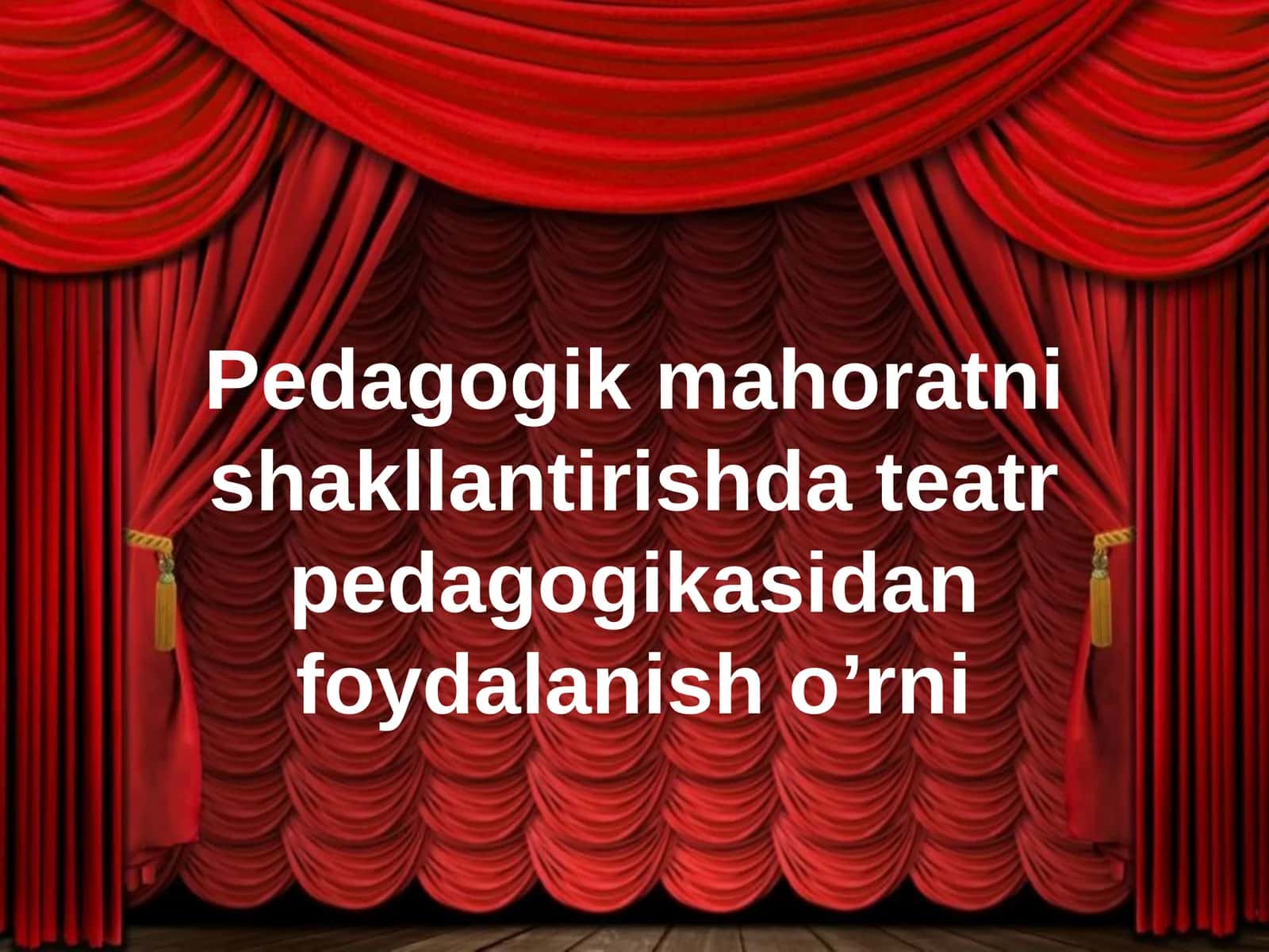 Pedagogik mahoratni shakllantirishda teatr pedagogikasidan foydalanish o’rni 1