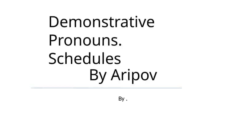 Demonstrative Pronouns Schedules 1