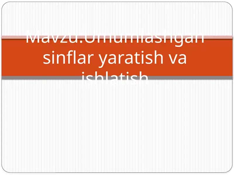 Umumlashgan sinflar yaratish va ishlatish 1