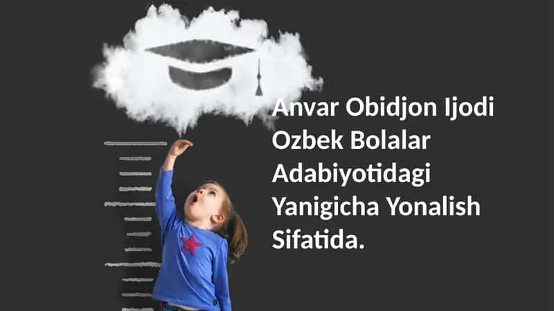 Anvar Obidjon Ijodi Ozbek Bolalar Adabiyotidagi Yanigicha Yonalish Sifatida 1