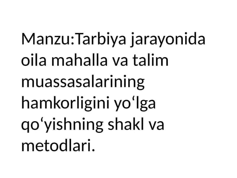 Manzu:Tarbiya jarayonida oila mahalla va talim muassasalarining hamkorligini yoʻlga qoʻyishning shakl va metodlari 1